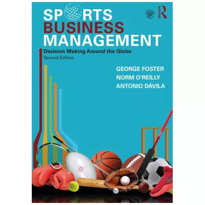Sports Business Management : Decision Making Around the Globe